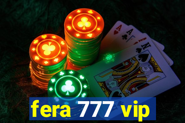 fera 777 vip